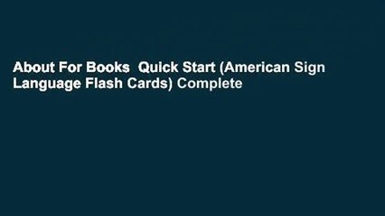 About For Books  Quick Start (American Sign Language Flash Cards) Complete