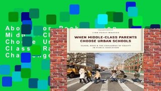 About For Books  When Middle-Class Parents Choose Urban Schools: Class, Race, and the Challenge of