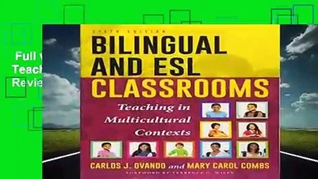 Full version Bilingual and ESL Classrooms: Teaching in Multicultural Contexts Review
