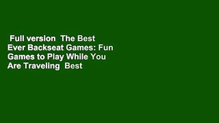 Full version  The Best Ever Backseat Games: Fun Games to Play While You Are Traveling  Best