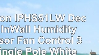 Leviton IPHS51LW Decora InWall Humidity Sensor  Fan Control  3A Single Pole White