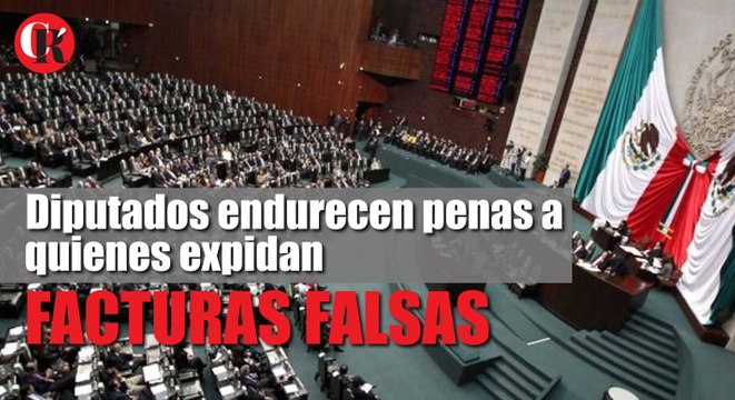 Diputados endurecen penas a quienes expidan facturas falsas