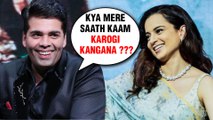 Karan Johar And Kangana Ranaut Best Friends AGAIN | SHOCKING Statement