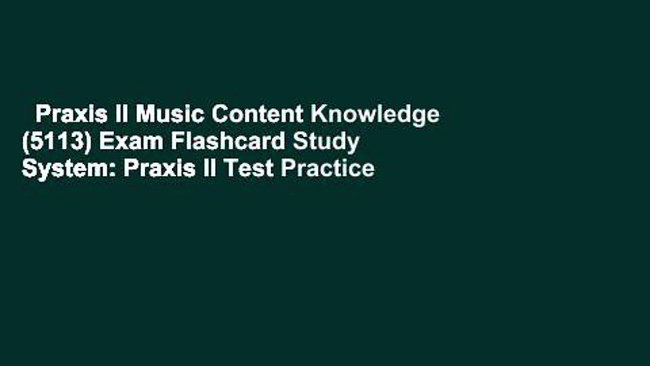 Praxis II Music Content Knowledge (5113) Exam Flashcard Study System: Praxis II Test Practice