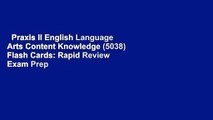 Praxis II English Language Arts Content Knowledge (5038) Flash Cards: Rapid Review Exam Prep