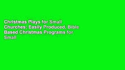 Christmas Plays for Small Churches: Easily Produced, Bible Based Christmas Programs for Small