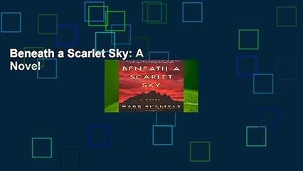 Beneath a Scarlet Sky: A Novel