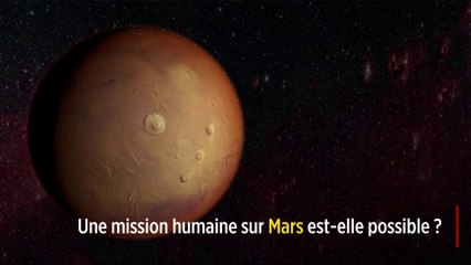 Une mission humaine sur Mars est-elle possible ?