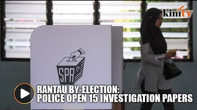 Police open 15 investigation papers on Rantau by-election