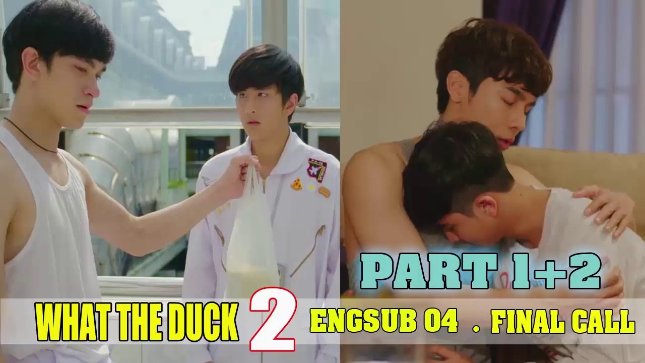 [Engsub BL] WhatThe Duck Final.Call Ep.4 Part 1+2