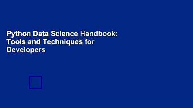 Python Data Science Handbook: Tools and Techniques for Developers
