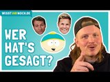 Finch Asozial: Dieter Bohlen, Klaus Kinski, Al Bundy oder Eric Cartman - Wer hat’s gesagt?