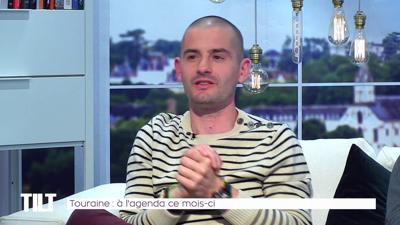 TILT - 09/04/2019 Partie 3 - Touraine : à l’agenda ce mois-ci