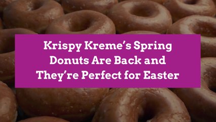 Krispy Kreme’s Spring Donuts Are Back and They’re Perfect for Easter