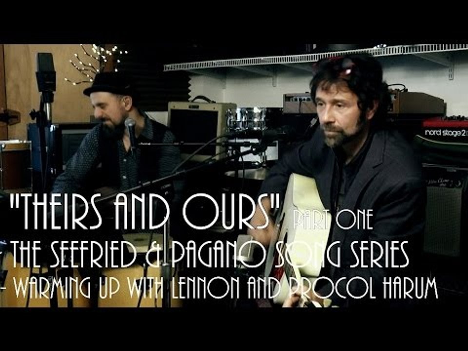 ONE ON ONE: "Theirs and Ours" The Seefried & Pagano Song Series - Lennon & Procol Harum