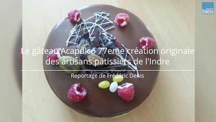 Le gâteau Acapulco : 77eme création originale des artisans pâtissiers de l'Indre