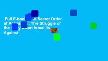 Full E-book  The Secret Order of Assassins: The Struggle of the Early Nizari Ismai lis Against