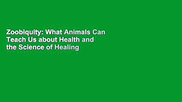 Zoobiquity: What Animals Can Teach Us about Health and the Science of Healing