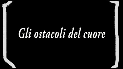 GLI OSTACOLI DEL CUORE
