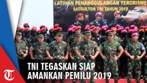 Panglima TNI Tegaskan TNI Siap Amankan Pemilu 2019 dan Siapapun yang Mengganggu Kedaulatan NKRI Akan Berhadapan Dengan TNI