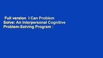 Full version  I Can Problem Solve: An Interpersonal Cognitive Problem-Solving Program :