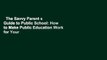 The Savvy Parent s Guide to Public School: How to Make Public Education Work for Your Child  For