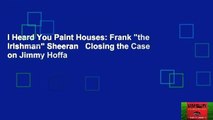 I Heard You Paint Houses: Frank 
