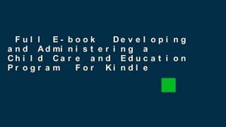 Full E-book  Developing and Administering a Child Care and Education Program  For Kindle