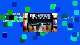 Full E-book  Re-Made in the USA: How We Can Restore Jobs, Retool Manufacturing, and Compete With