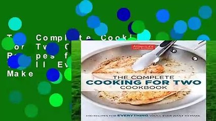 The Complete Cooking for Two Cookbook: 650 Recipes for Everything You ll Ever Want to Make