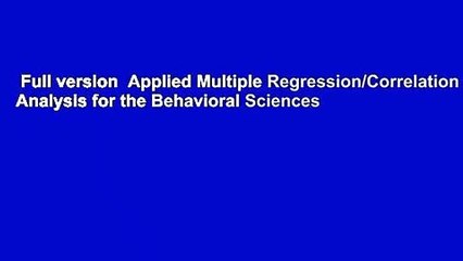 Full version  Applied Multiple Regression/Correlation Analysis for the Behavioral Sciences