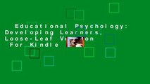 Educational Psychology: Developing Learners, Loose-Leaf Version  For Kindle