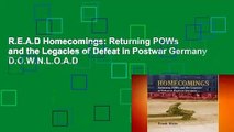 R.E.A.D Homecomings: Returning POWs and the Legacies of Defeat in Postwar Germany D.O.W.N.L.O.A.D