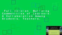 Full version  Building Communities of Learners: A Collaboration Among Students, Teachers,