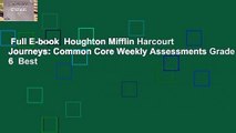 Full E-book  Houghton Mifflin Harcourt Journeys: Common Core Weekly Assessments Grade 6  Best