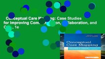 Conceptual Care Mapping: Case Studies for Improving Communication, Collaboration, and Care, 1e