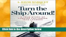 Turn the Ship Around!: A True Story of Building Leaders by Breaking the Rules
