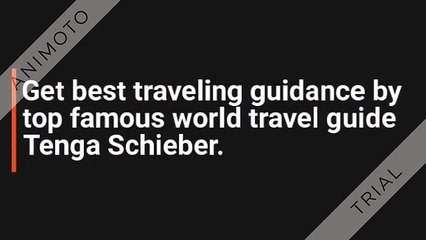 Tenga Schieber || World Famous Travel Guide and Blogger