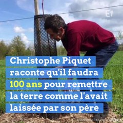Christophe Piquet, l'agriculteur "repenti" qui plante des arbres
