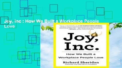 Joy, Inc : How We Built a Workplace People Love