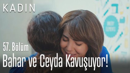 Скачать видео: Bahar ve Ceyda kavuşuyor! - Kadın 57. Bölüm