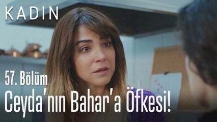 Ceyda'nın Bahar'a öfkesi - Kadın 57. Bölüm