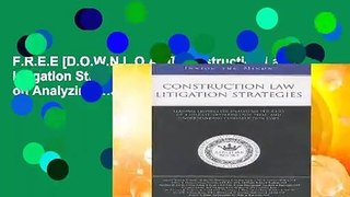 F.R.E.E [D.O.W.N.L.O.A.D] Construction Law Litigation Strategies: Leading Lawyers on Analyzing the