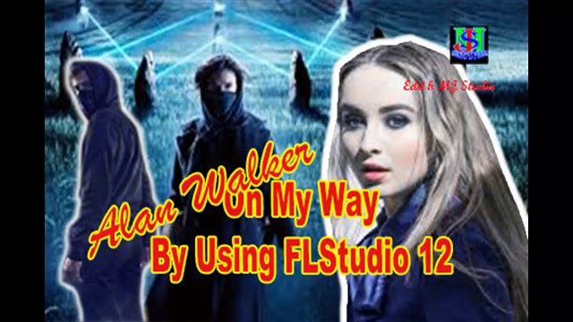 MJ Music Studio Ft. Sabrina Carpenter, Alan Walker | On My Way | by using FL Studio 12