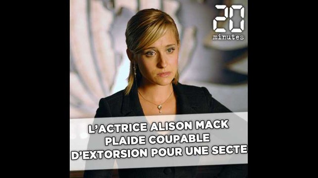 L'actrice Allison Mack, de «Smallville», plaide coupable d'extorsion pour une secte sexuelle