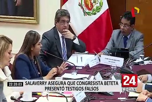 Salaverry asegura que congresista Beteta presentó testigos falsos