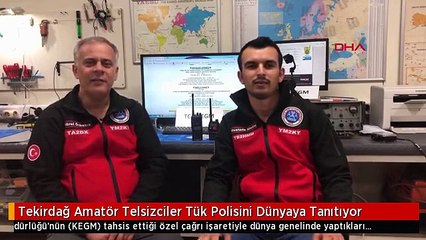 Tekirdağ Amatör Telsizciler Tük Polisini Dünyaya Tanıtıyor