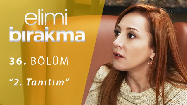 Elimi Bırakma 36.Bölüm 2.Tanıtım