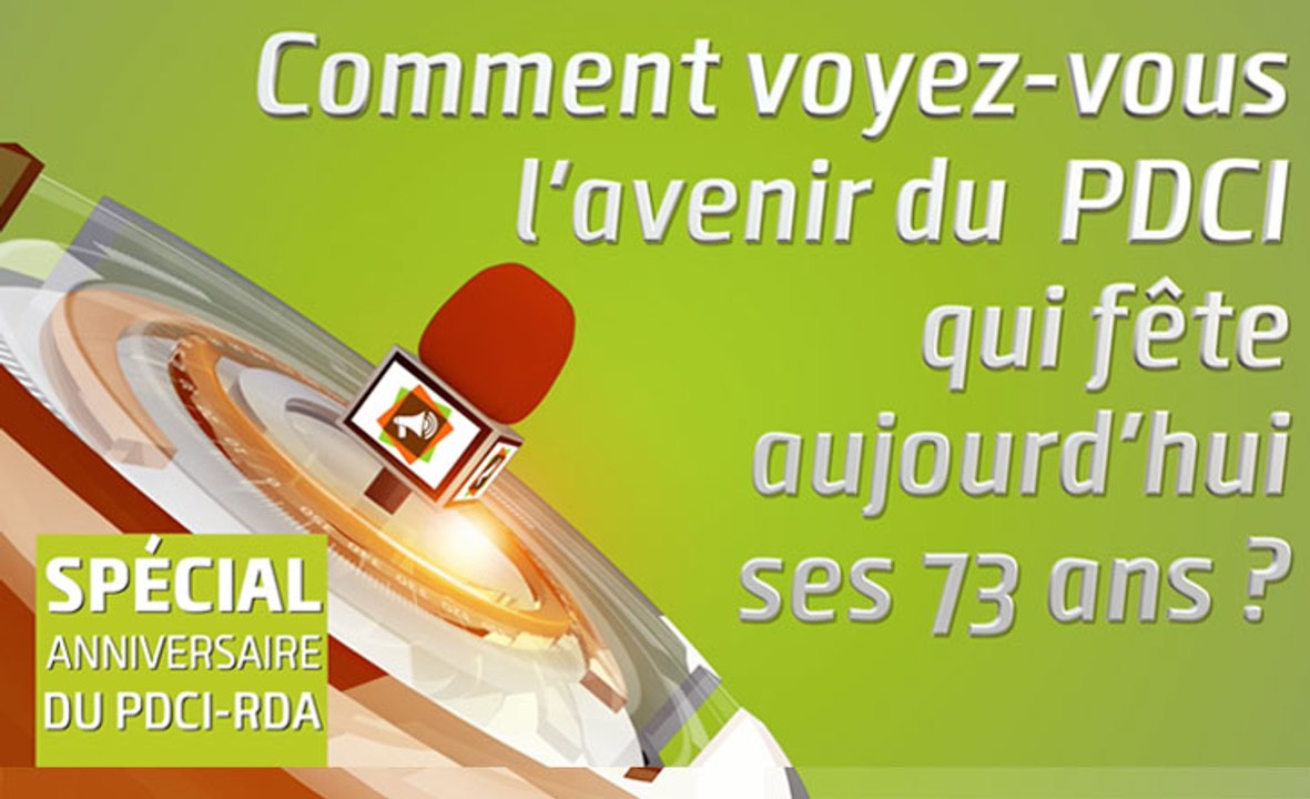 Microdrome : Comment voyez-vous l'avenir du  PDCI qui fête  aujourd'hui ses 73 ans ?