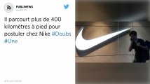 Il parcourt plus de 400 kilomètres à pied pour postuler chez Nike